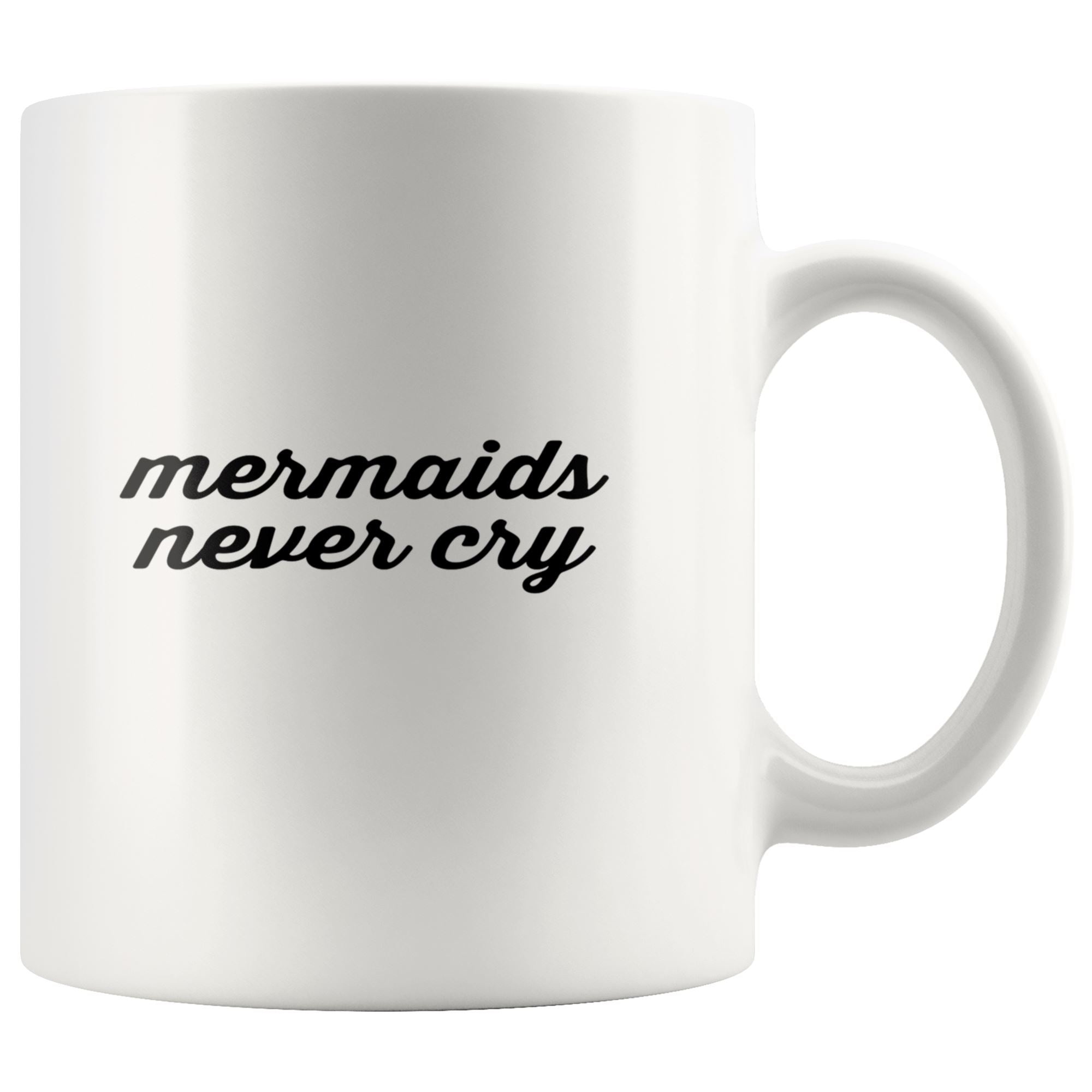 Mermaids Never Cry Mug Drinkware teelaunch 11oz Mug 