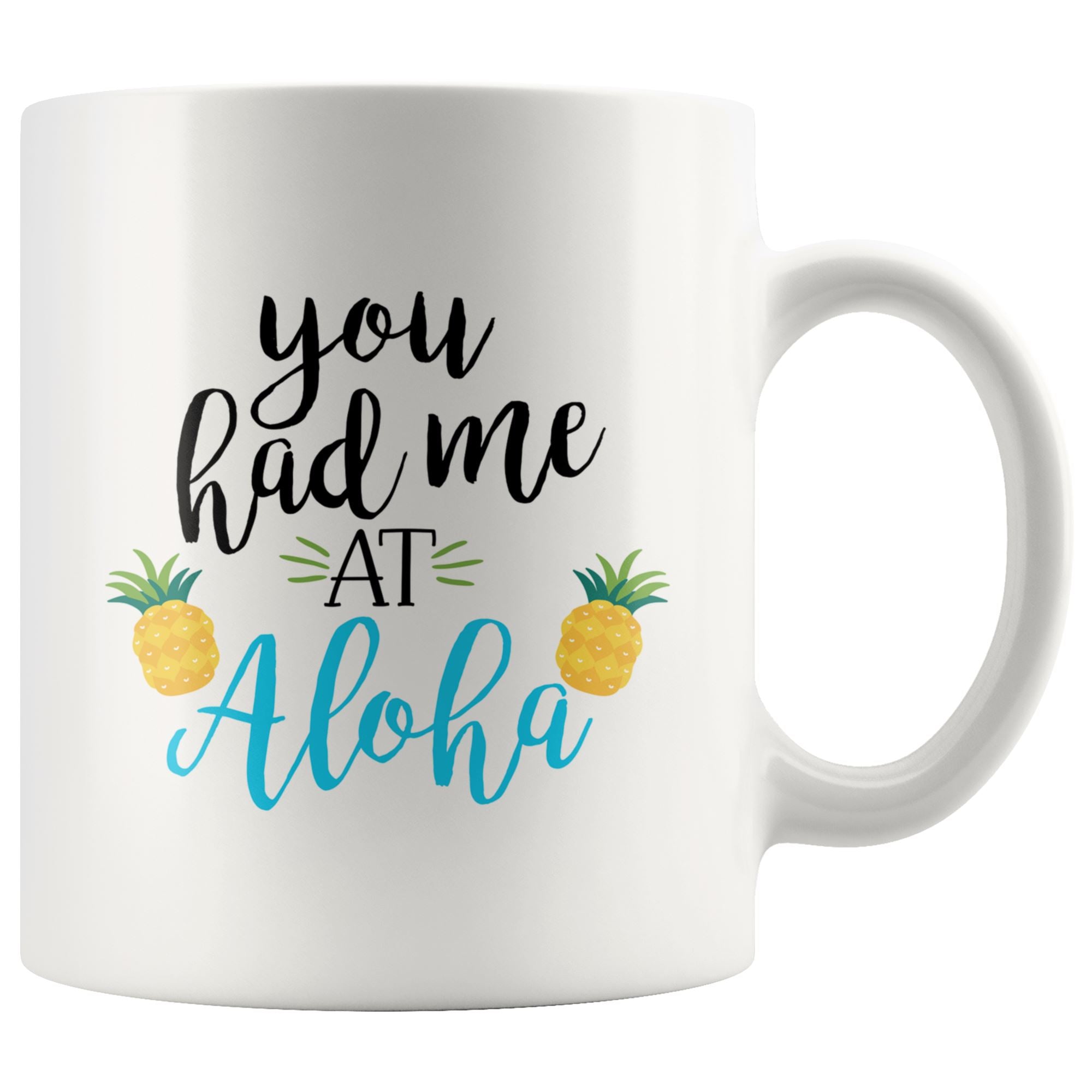 You had me at Aloha Drinkware teelaunch 11oz Mug 