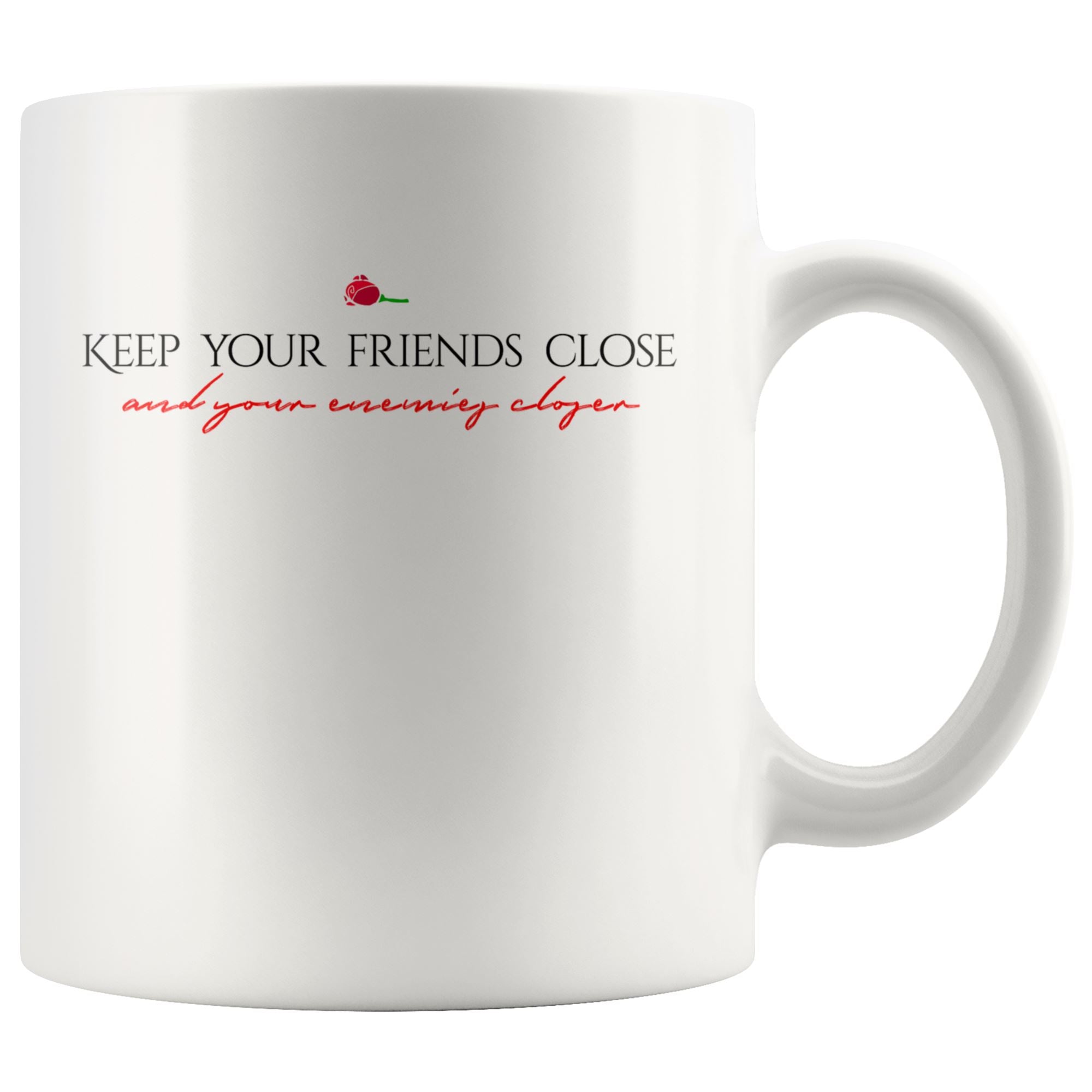 Friends Close Enemies Closer Drinkware teelaunch 11oz Mug 