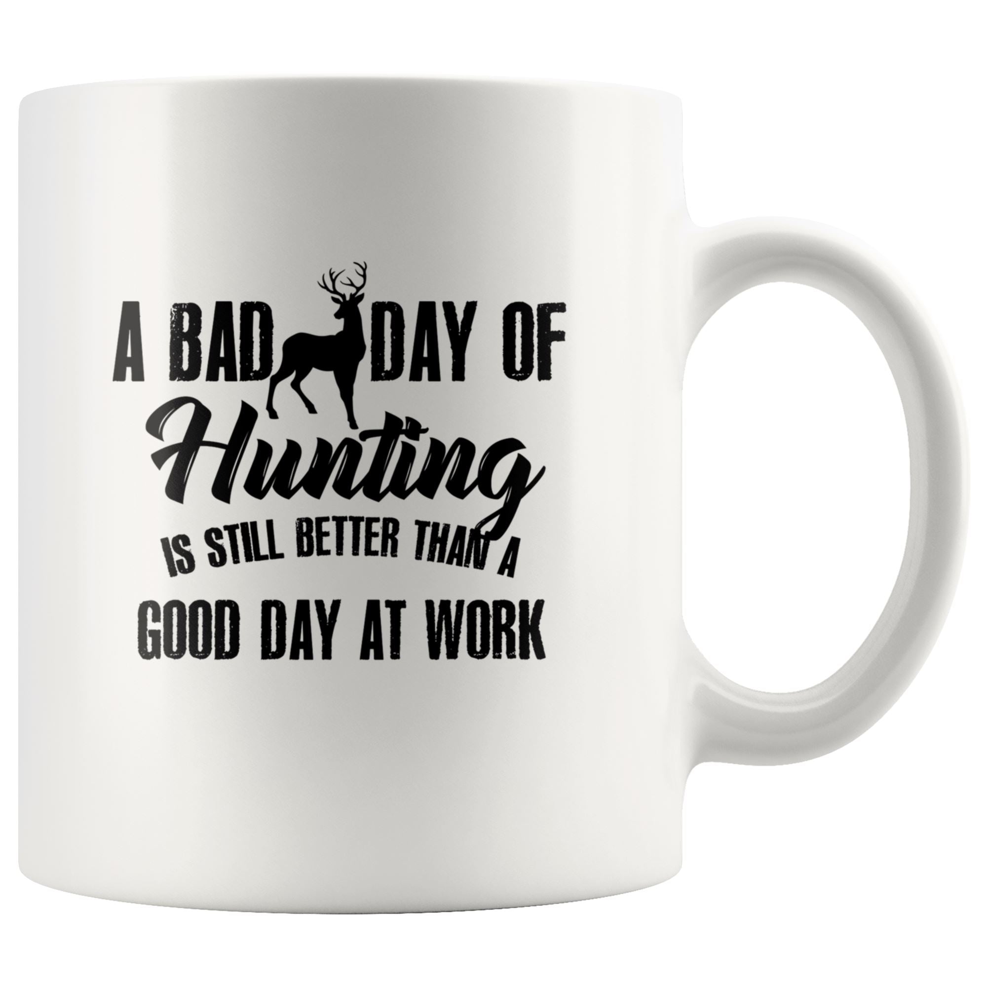 A Bad Day of Hunting Drinkware teelaunch 11oz Mug 