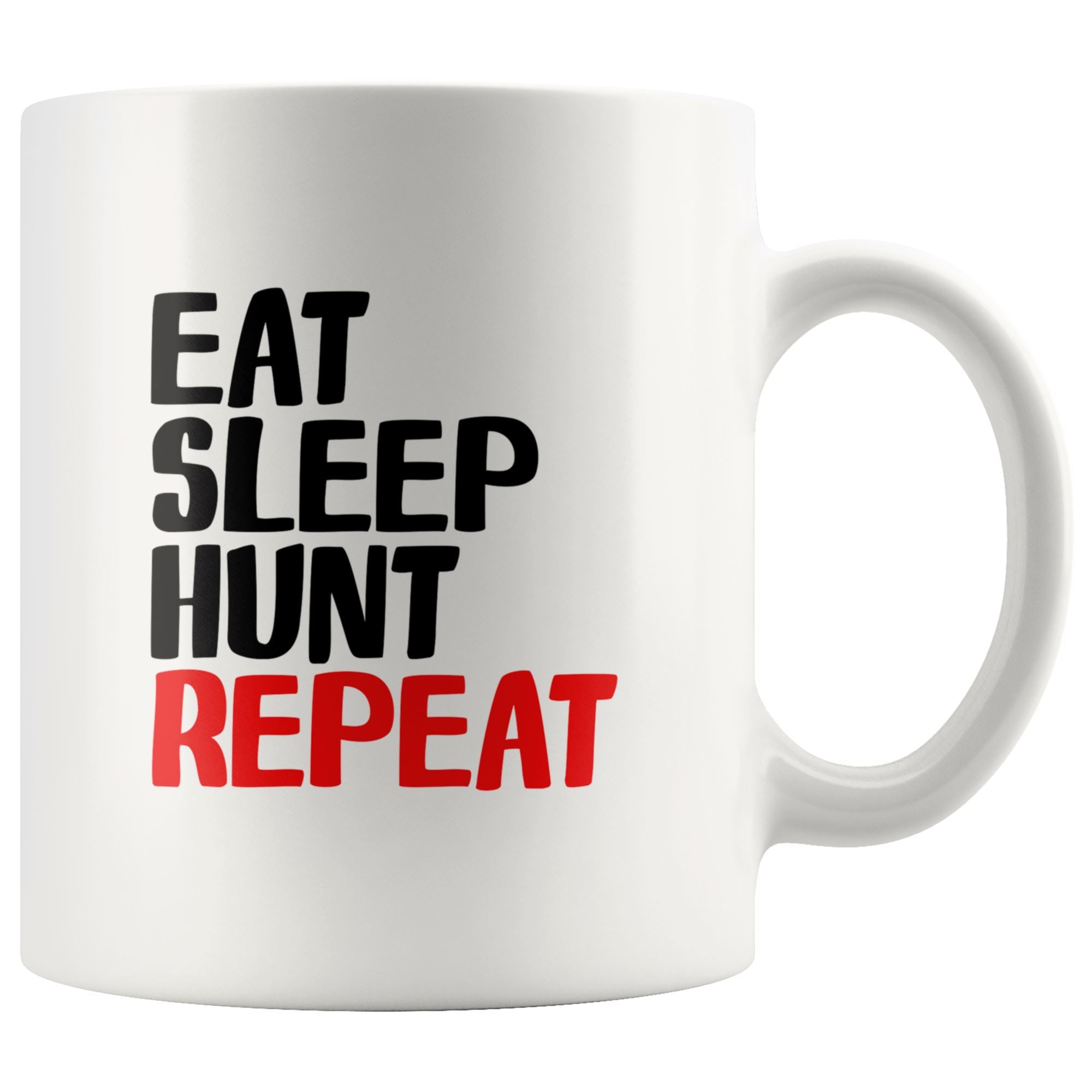 Eat Sleep Hunt Repeat Drinkware teelaunch 11oz Mug 