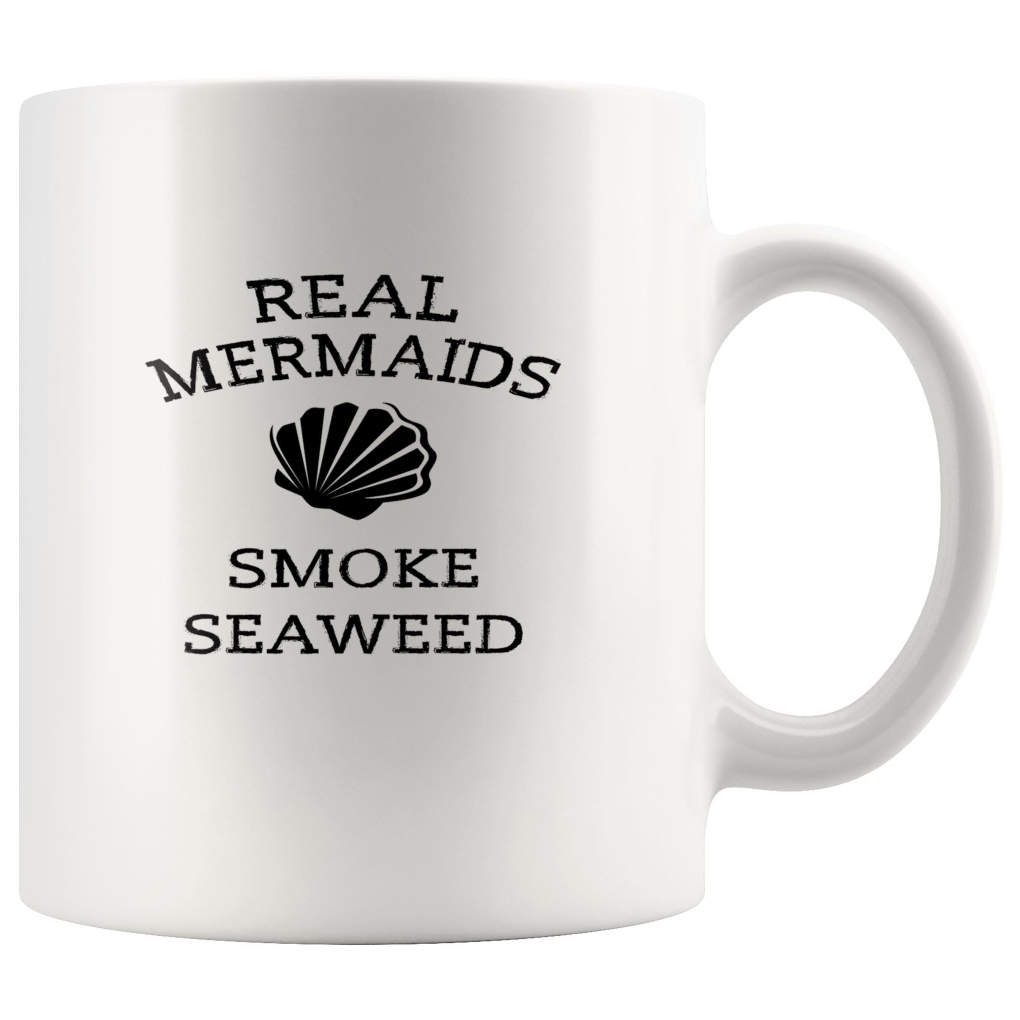 Real Mermaids smoke Seaweed Drinkware teelaunch 11oz Mug 