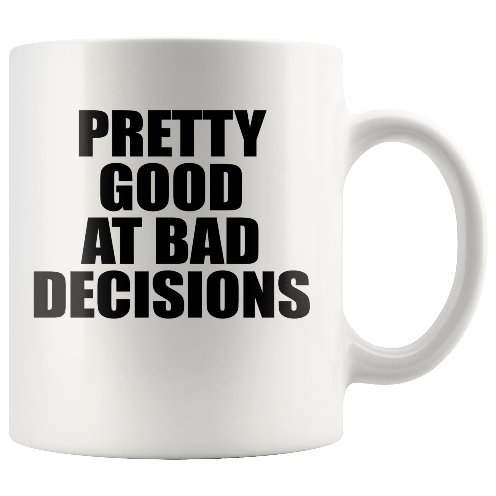 Bad Decisions Drinkware teelaunch 11oz Mug 