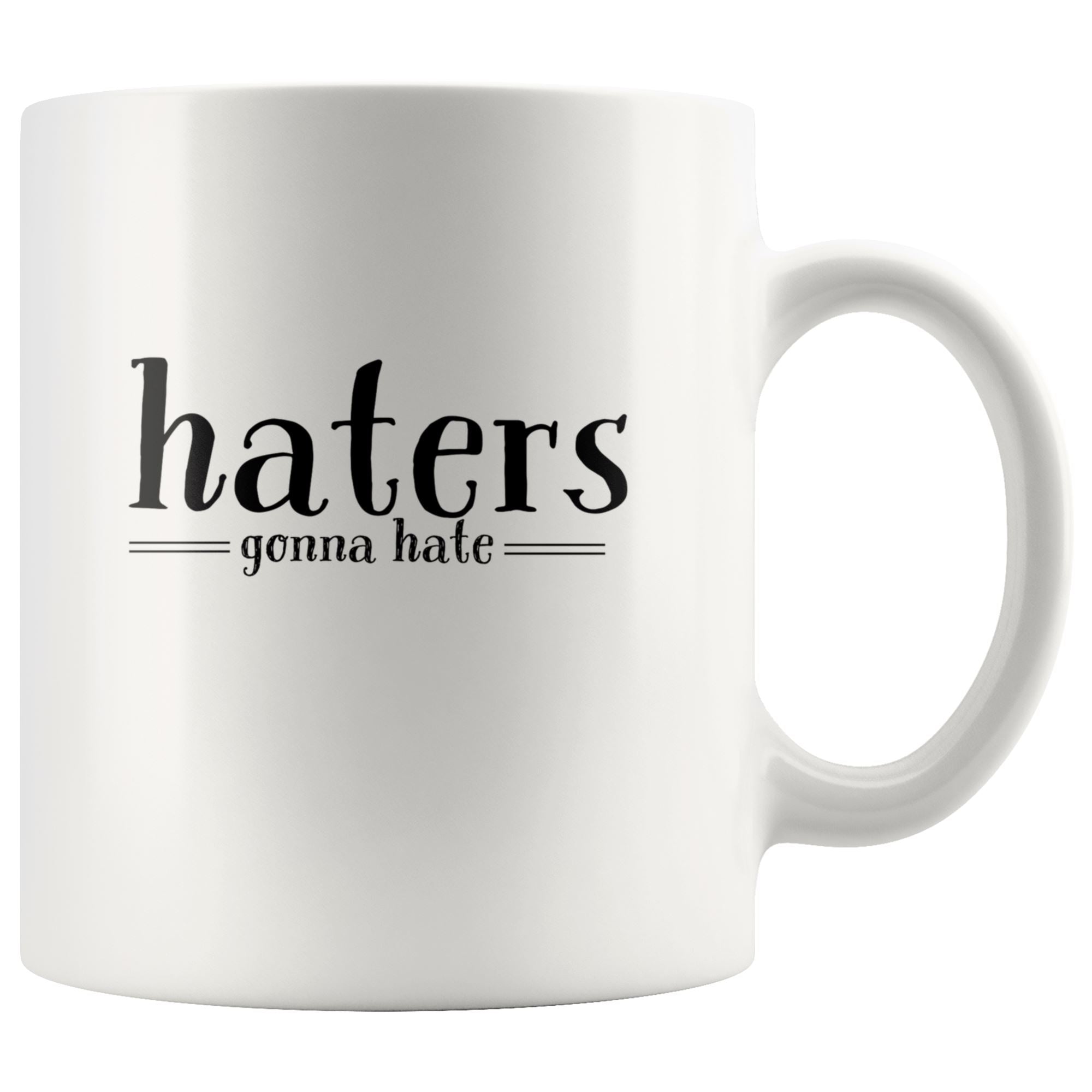 Haters Gonna Hate Mug Drinkware teelaunch 11oz Mug 
