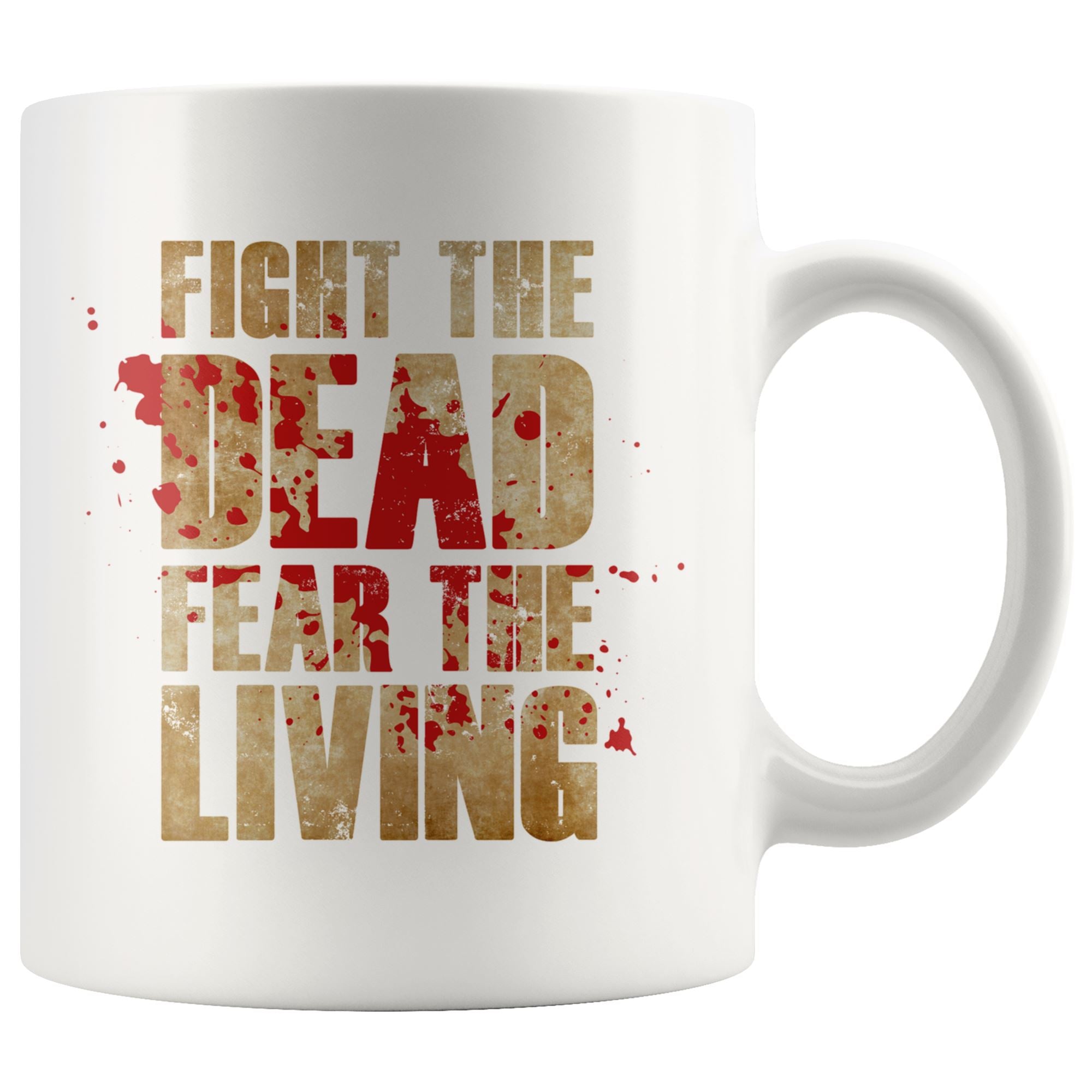 Fight the Dead fear the Living Drinkware teelaunch 11oz Mug 